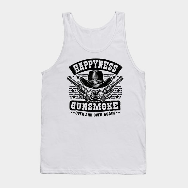 Happiness Is Watching Gunsmoke Over And Over Again Tank Top by RetroPrideArts